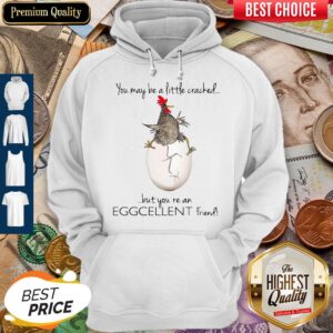 Alternative view of Premium You May Be A Little Cracked But You’re An Eggcellent Friend Shirt