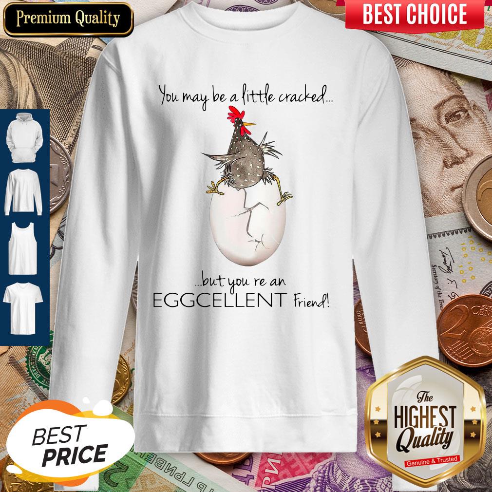 Premium You May Be A Little Cracked But You’re An Eggcellent Friend Shirt - Image 5