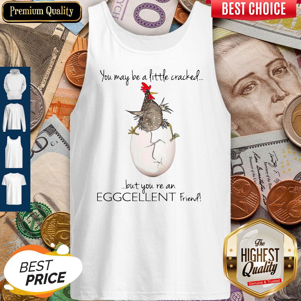 Premium You May Be A Little Cracked But You’re An Eggcellent Friend Shirt - Image 4