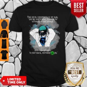 Nice Superhero Nurse And I Whispered 6 Feet Back Motherfucker Shirt