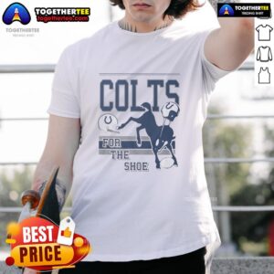 Awesome Indianapolis Colts For The Shoe Spirit Script T-Shirt
