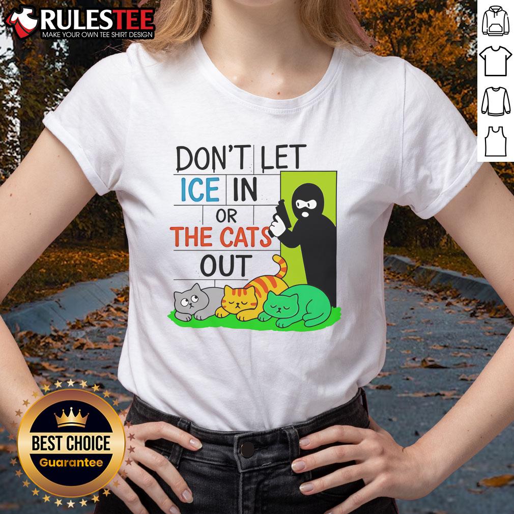 Funny Don't Let ICE In Or The Cats Out T-Shirt - Image 3