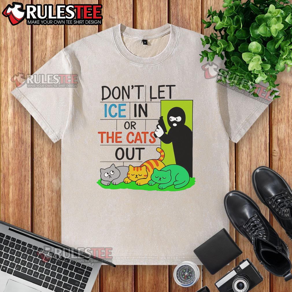 Funny Don't Let ICE In Or The Cats Out T-Shirt - Image 6