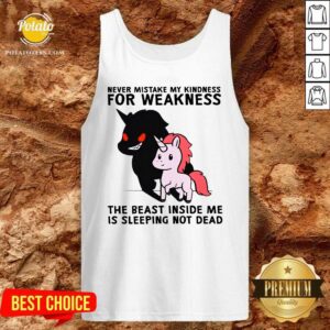 Alternative view of Perfect Never Mistake My Kindness For Weakness The Beast Inside Me Is Sleeping Not Dead Shirt