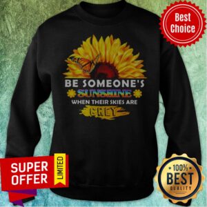 Alternative view of Sunflower Be Someone’s Sunshine When Their Skies Are Crey Shirt