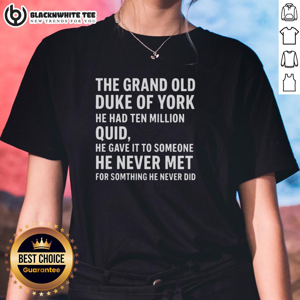 Awesome The Grand Old Duke Of York He Had Ten Million Quid T-Shirt - Image 3