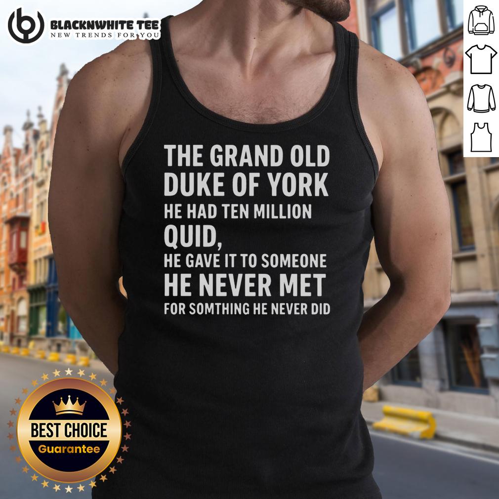 Awesome The Grand Old Duke Of York He Had Ten Million Quid T-Shirt - Image 4