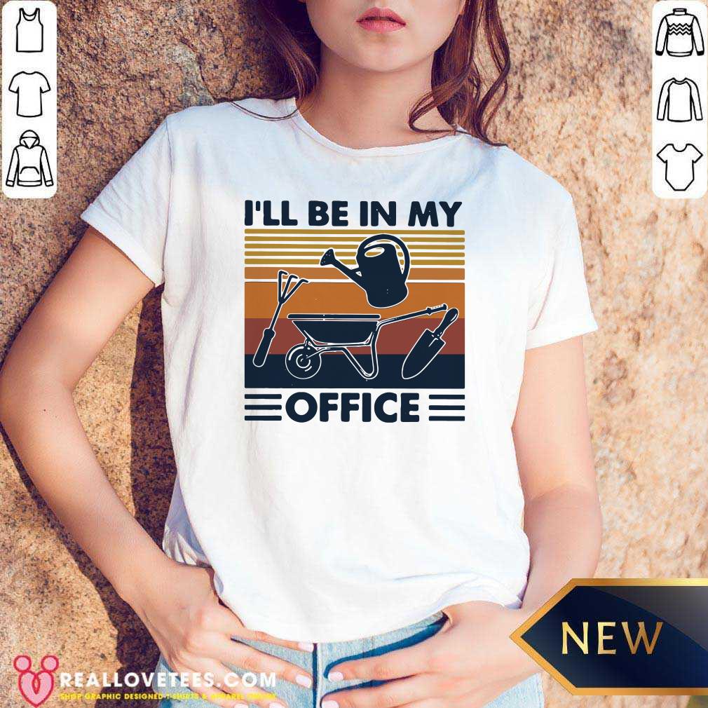 Funny I’ll Be In My Office Gardening Vintage Shirt - Image 5