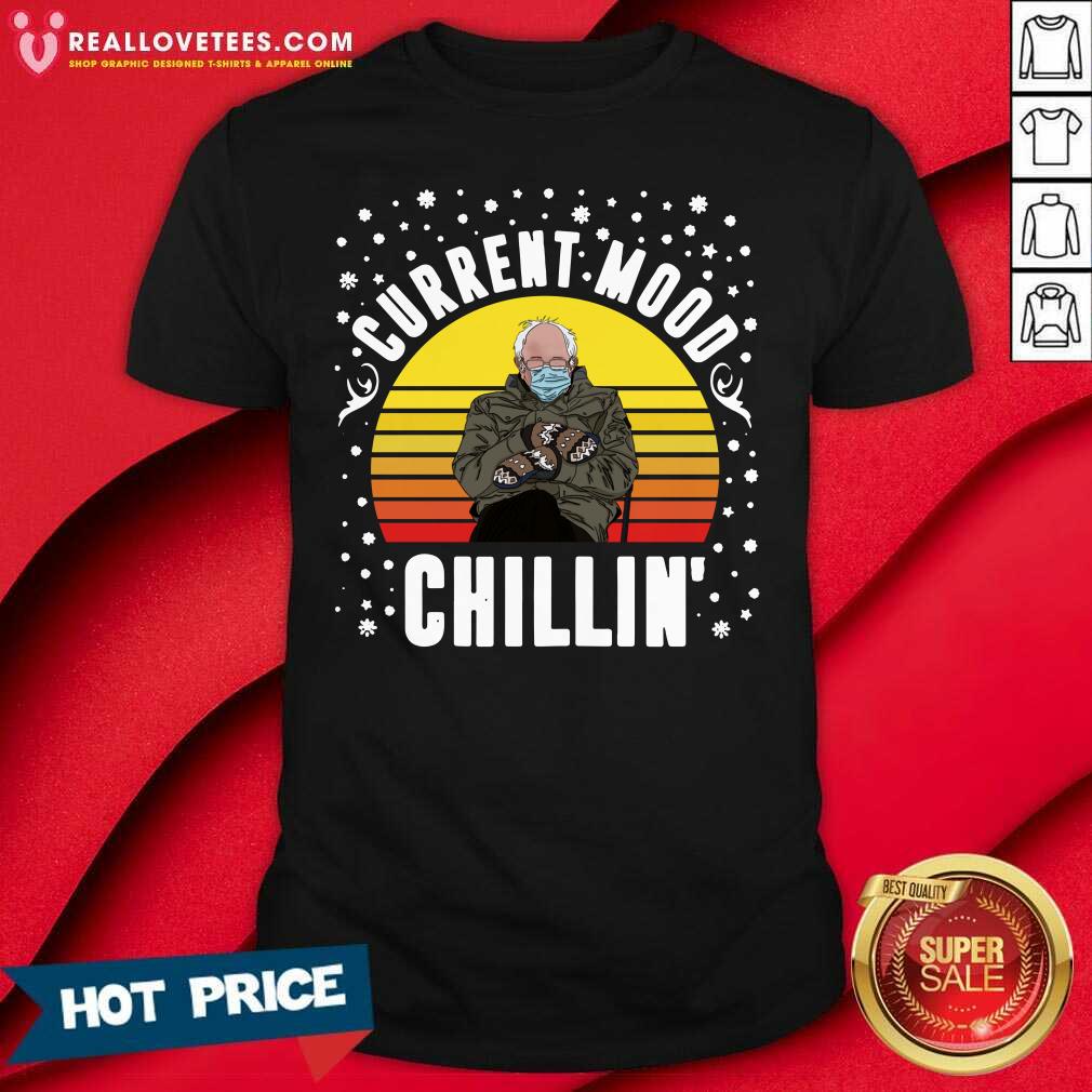 Good Bernie Sanders Current Mood Chillin Vintage Sunset Shirt