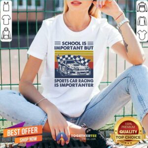 Alternative view of Happy School Is Important But Sports Car Racing Is Importanter Vintage Shirt