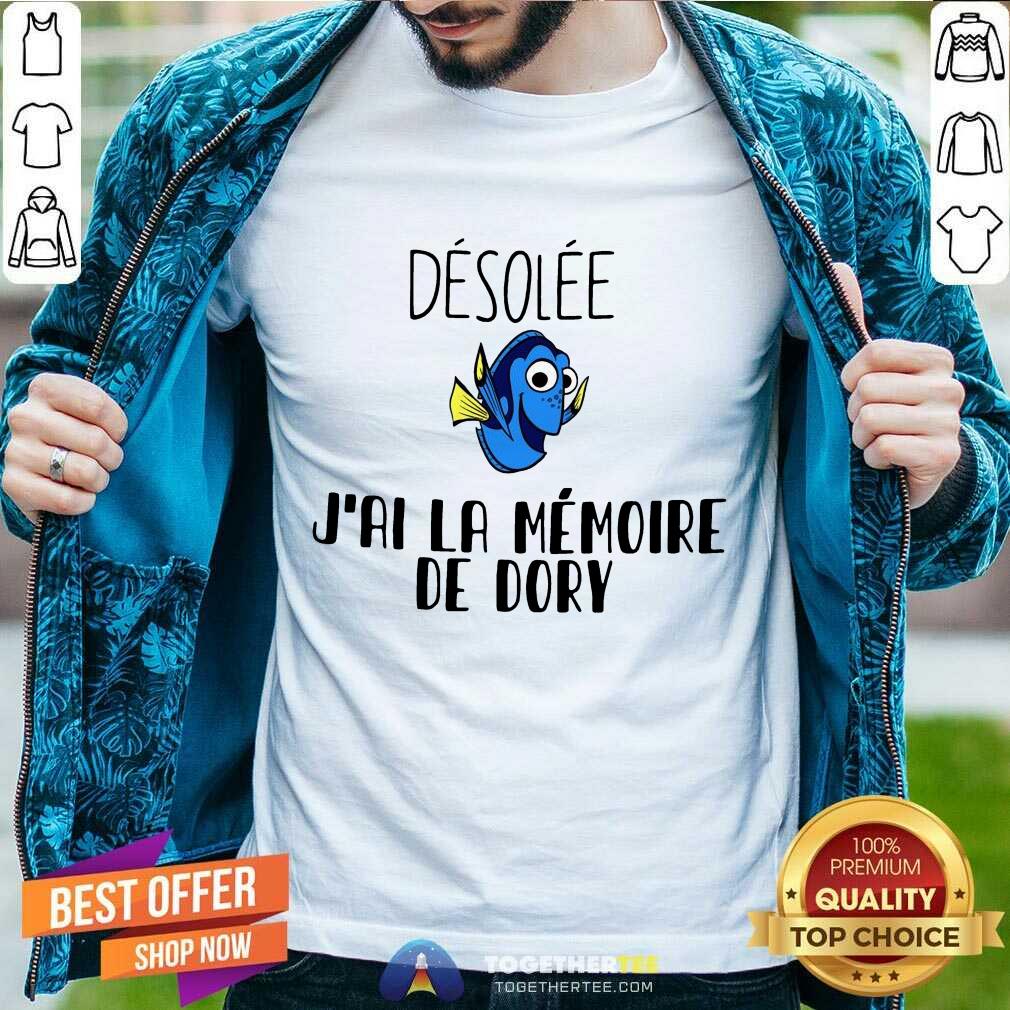 Happy Dory Desolee J’ai La Memoire De Dory Shirt