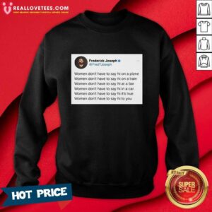 Alternative view of Frederick Joseph Women Don’t Have To Say Hi On A Plane Shirt
