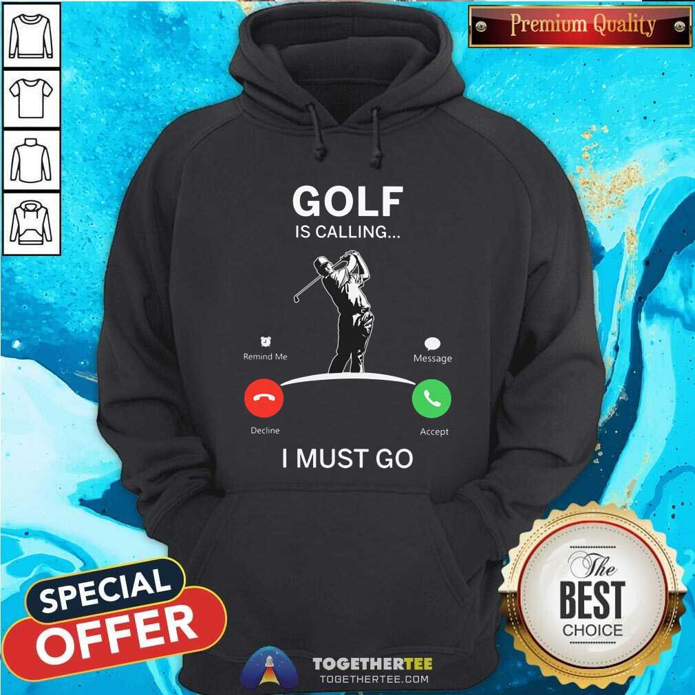 Golf Is Calling I Must Go Shirt - Image 4