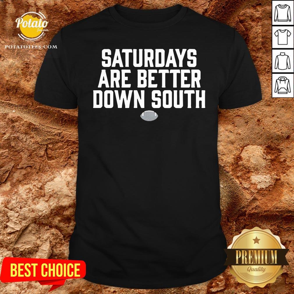 New Saturdays Are Better Down South Shirt