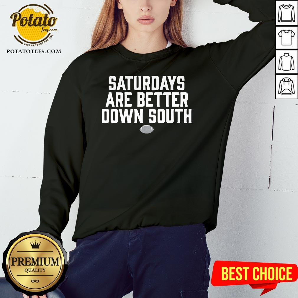 New Saturdays Are Better Down South Shirt - Image 5