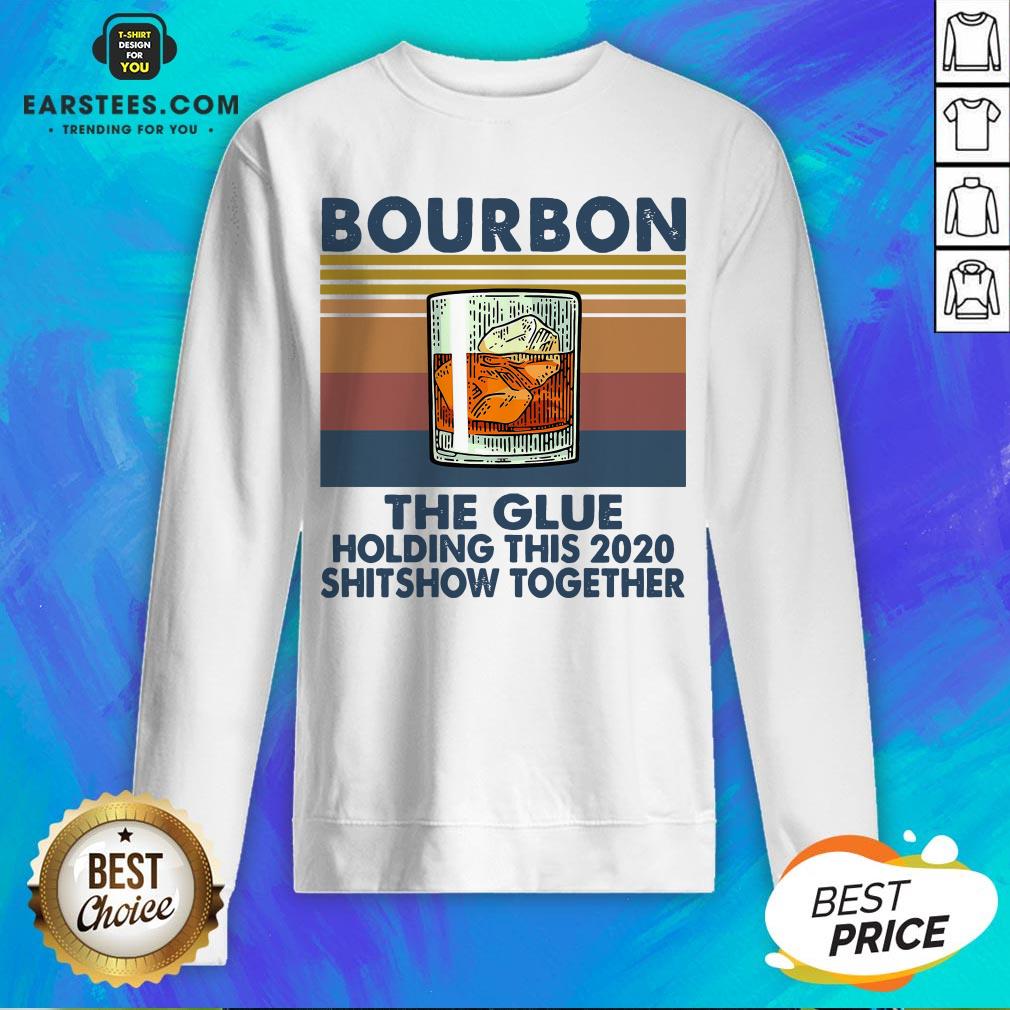 Awesome Bourbon The Glue Holding This 2020 Shitshow Together Vintage Shirt - Image 5
