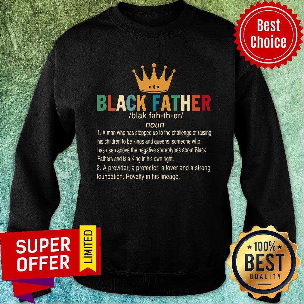 Crown Black Father A Provider A Protector A Lover And A Strong Foundation Shirt - Image 5