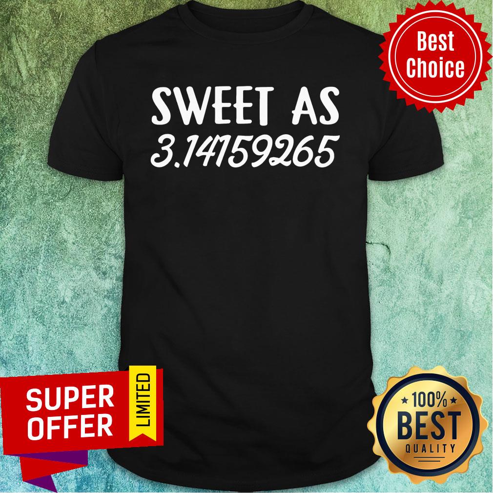 Funny Sweet As 3.14159265 Shirt