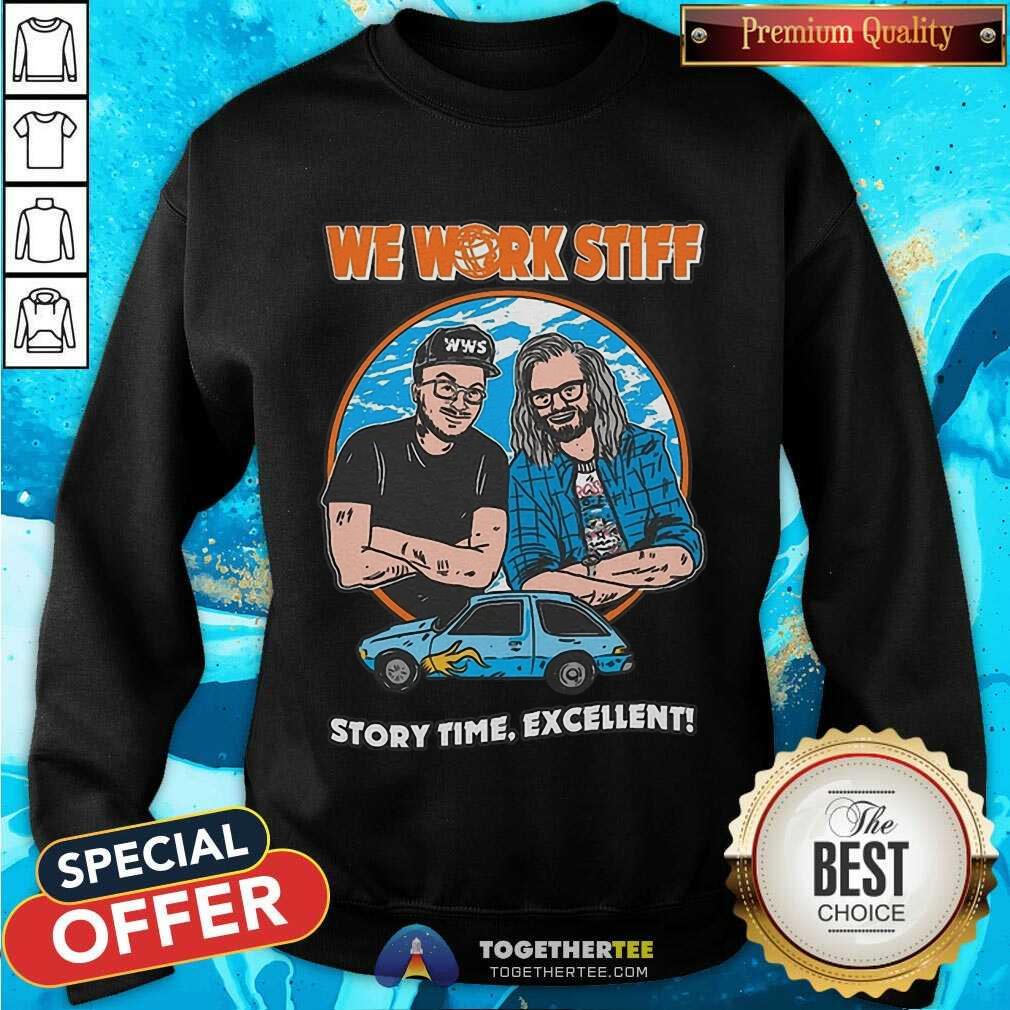Nice We Work Stiff Story Time Excellent T-Shirt - Image 5