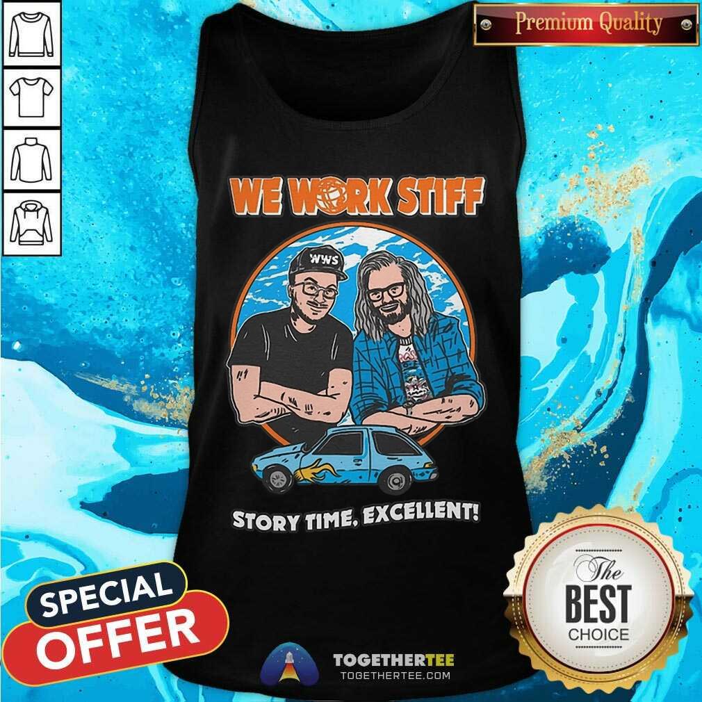 Nice We Work Stiff Story Time Excellent T-Shirt - Image 4