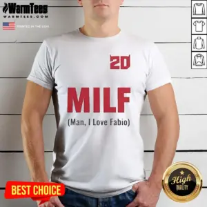 Original 20 Milf Man I Love Fabio Shirt