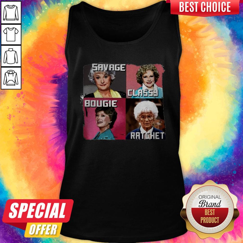 The Golden Girls Savage Classy Bougie Ratchet Shirt - Image 4