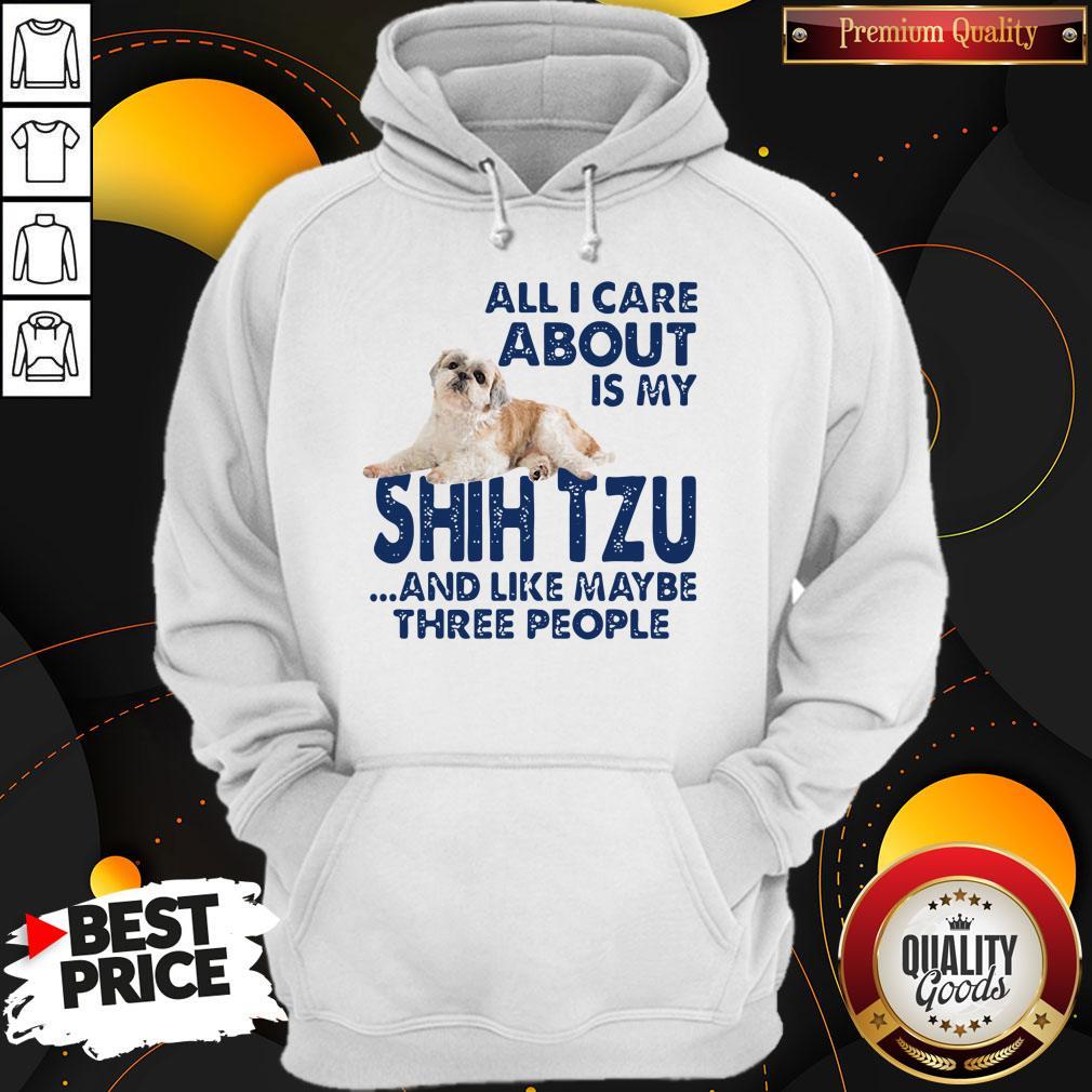 All I Care About Is My Shih Tzu And Like Maybe Three People Shirt - Image 2