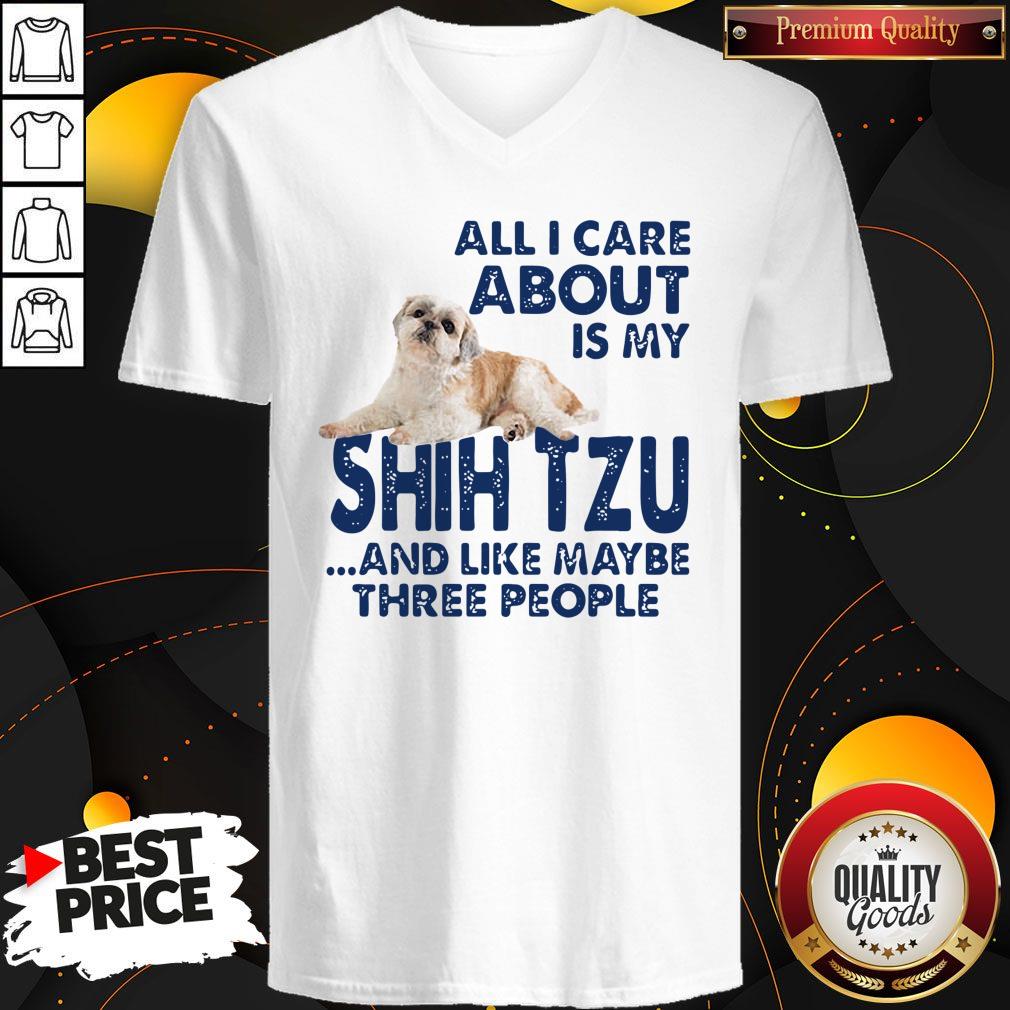 All I Care About Is My Shih Tzu And Like Maybe Three People Shirt - Image 3