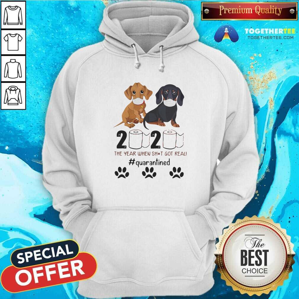 Nice Dachshund 2020 The Year When Shit Got Real Quarantined Shirt - Image 5