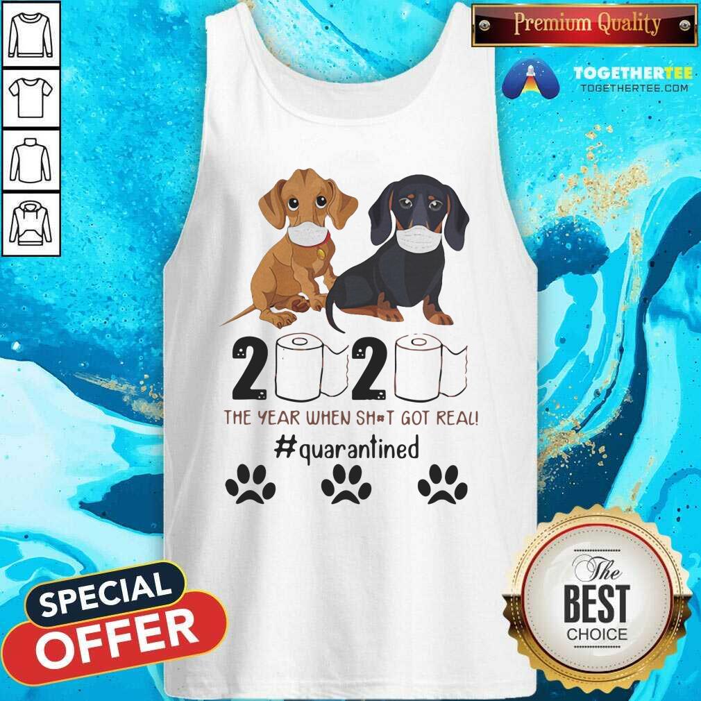 Nice Dachshund 2020 The Year When Shit Got Real Quarantined Shirt - Image 3