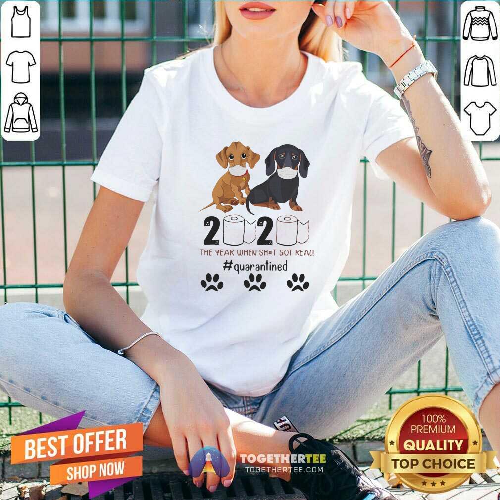 Nice Dachshund 2020 The Year When Shit Got Real Quarantined Shirt - Image 2