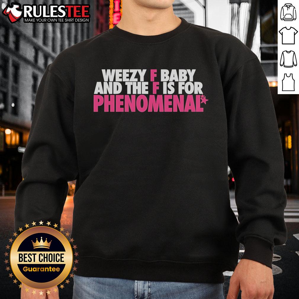 Funny Weezy F Baby And The F Is For Phenomenal T-Shirt - Image 5