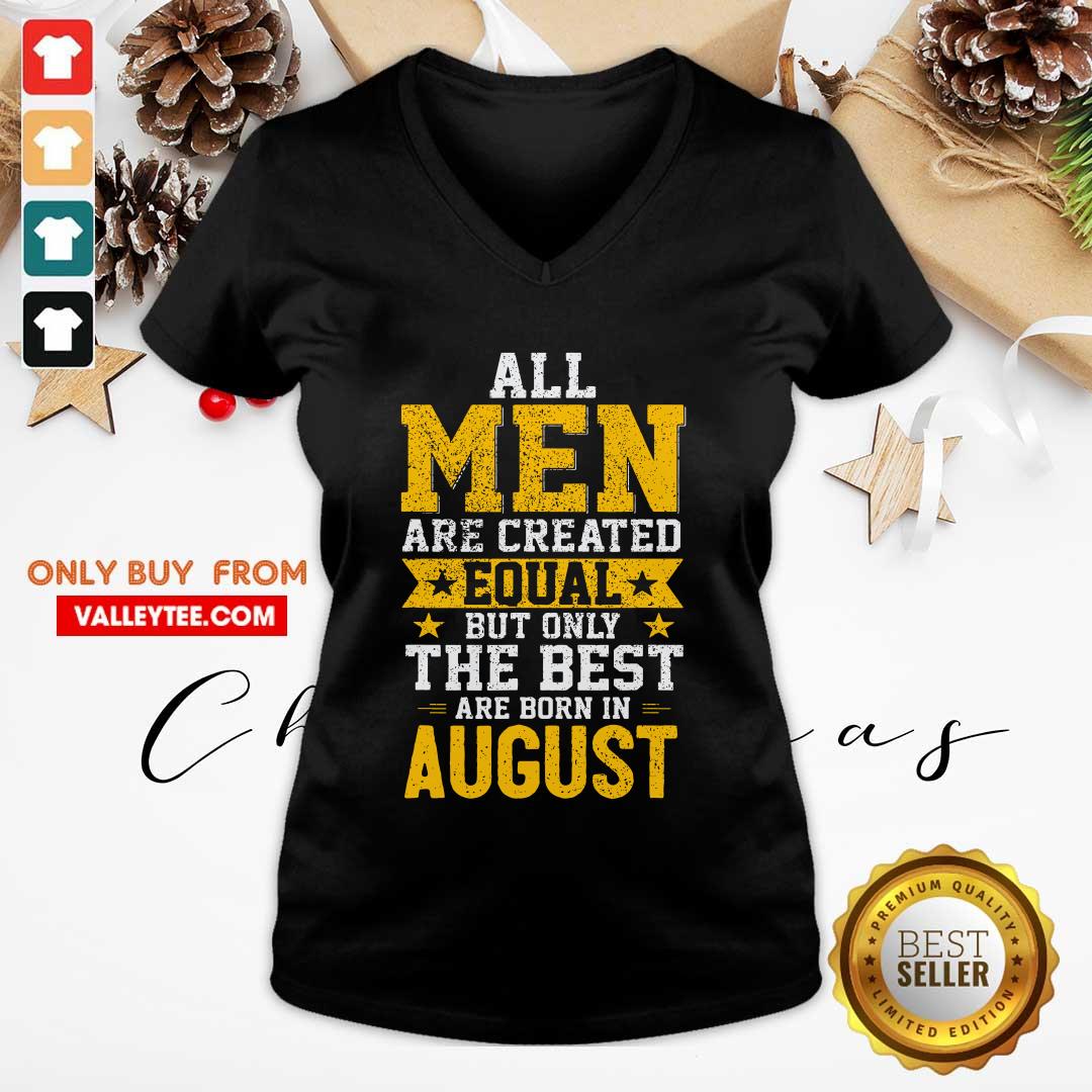Funny All Men Are Created Equal But Only The Best Are Born In August Shirt - Image 3