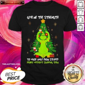 Grinch Yoga Give Me The Strength To Walk Away From Stupid People Without Slapping Them Shirt