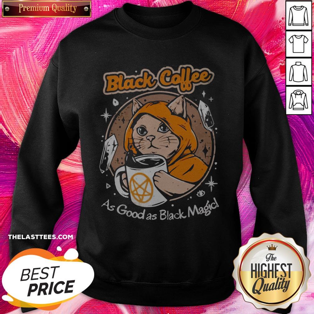 Hot Black Coffee As Good As Black Magic Shirt - Image 4