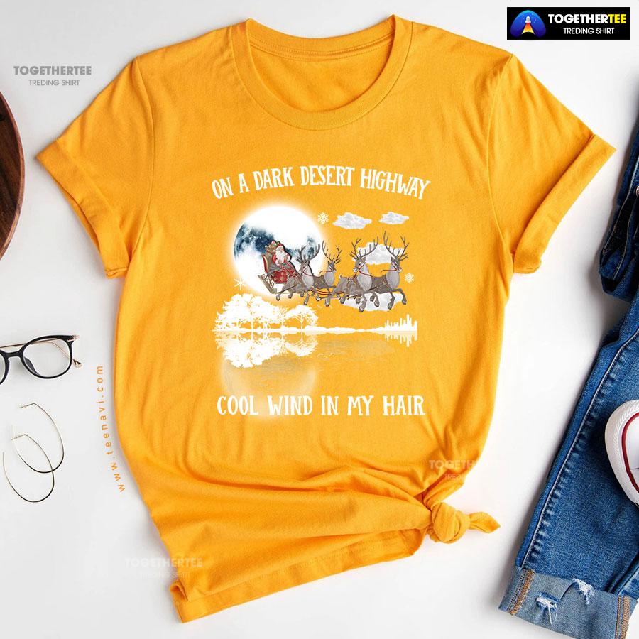 Santa Claus On Sleigh On A Dark Desert Highway Cool Wind In My Hair Christmas T-Shirt - Image 11