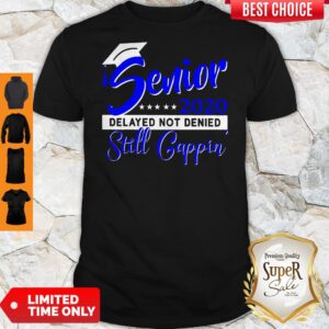 Official Senior 2020 Delayed Not Denied Still Cappin Blue Shirt