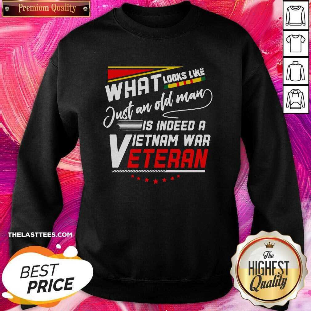 Hot What Look Like Just An Old Man Is Indeed A Vietnam War Veteran Shirt - Image 3