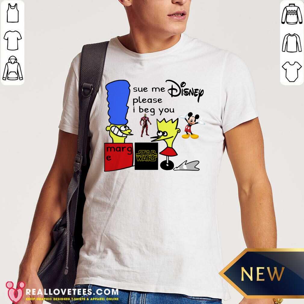 Premium Sue Me Disney Please I Beg You Shirt