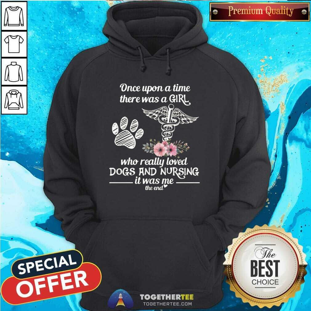 Top Once Upon A Time A Girl Who Really Loved Dogs And Nursing Shirt - Image 5