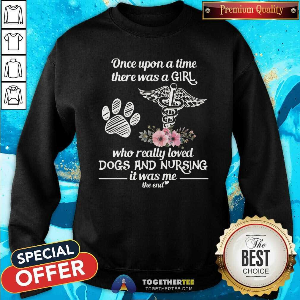 Top Once Upon A Time A Girl Who Really Loved Dogs And Nursing Shirt - Image 2