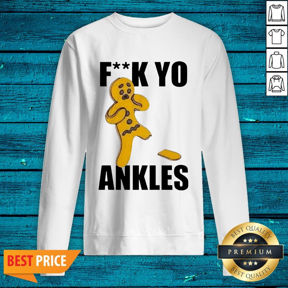 Top Gingerbread Fuck Yo Ankles Shirt - Image 4