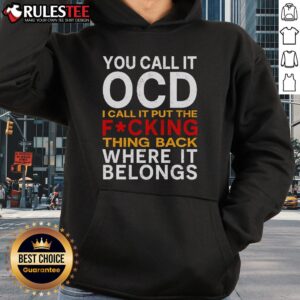 Alternative view of Official You Call It OCD I Call It Put It Back Where It Belongs T-Shirt