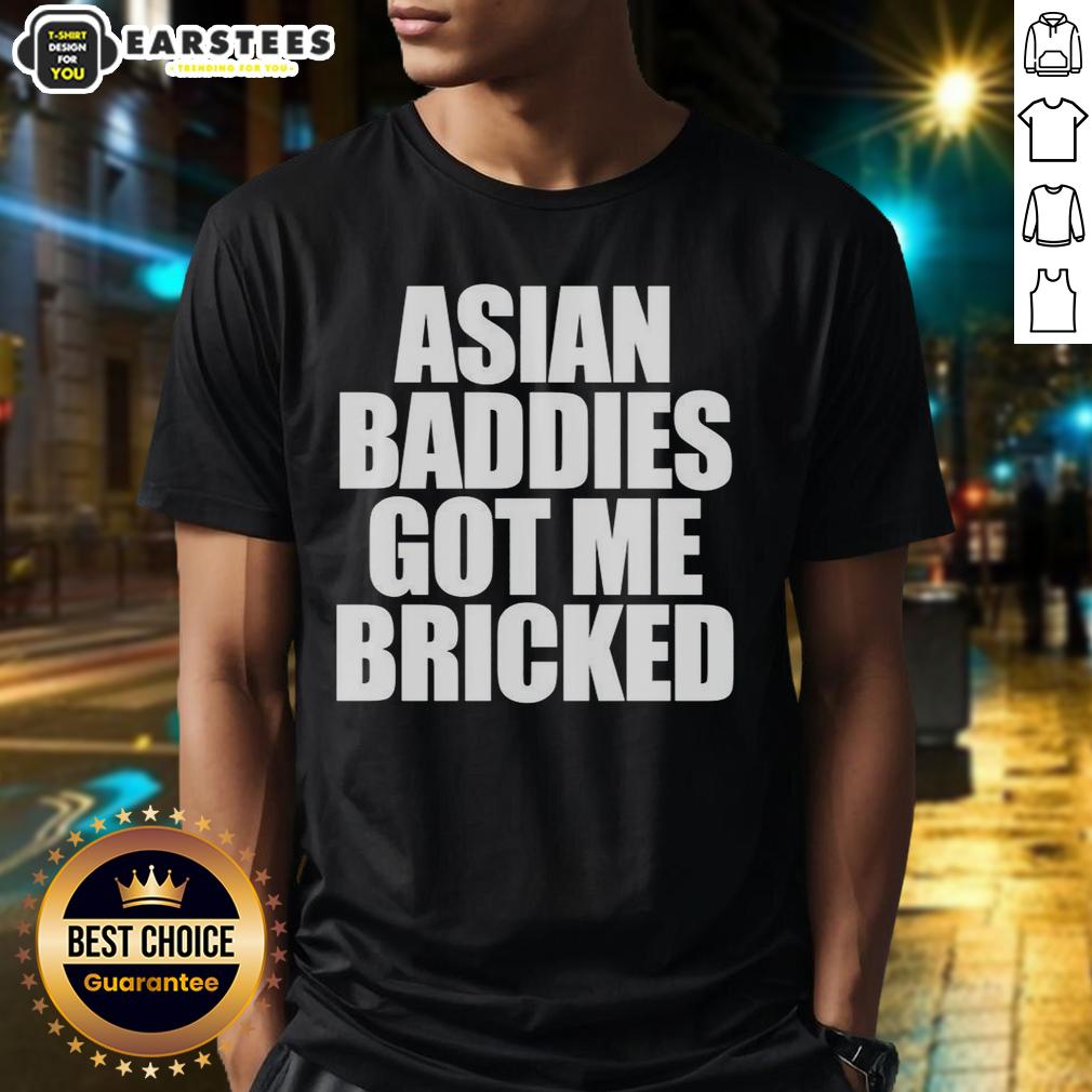 Premium Asian Baddies Got Me Bricked Letter T-Shirt