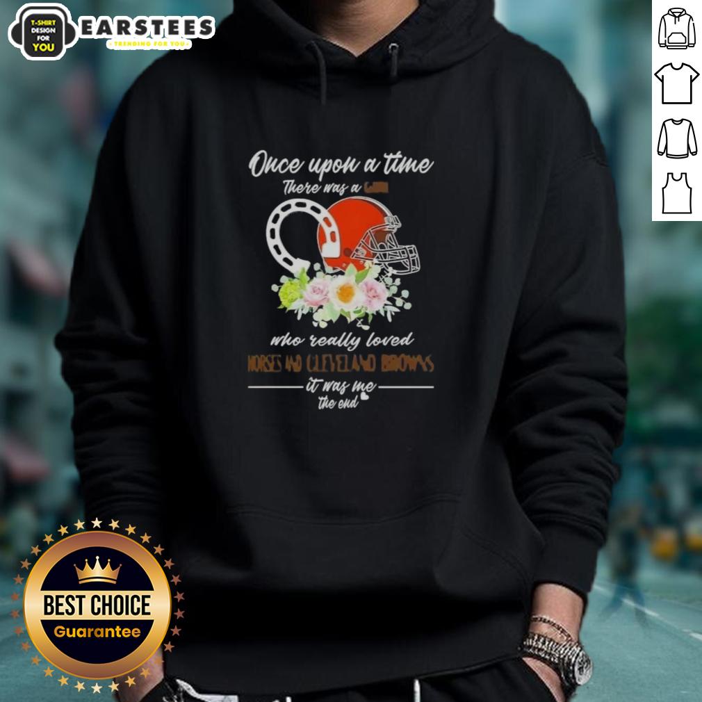 Pretty Once Upon A Time There Was A Girl Who Really Loved Horses And Cleveland Browns It Was Me The End T-Shirt - Image 2