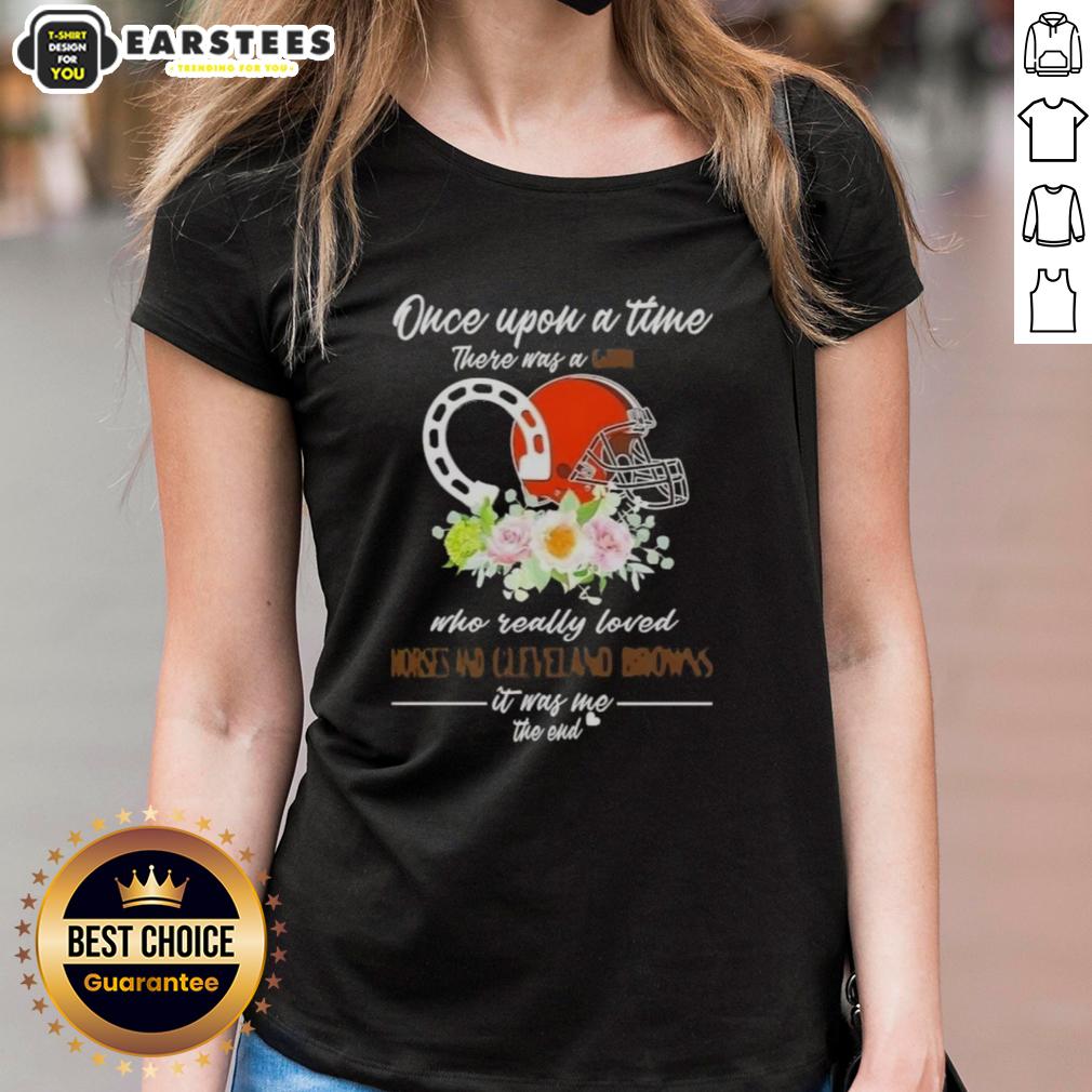 Pretty Once Upon A Time There Was A Girl Who Really Loved Horses And Cleveland Browns It Was Me The End T-Shirt - Image 3