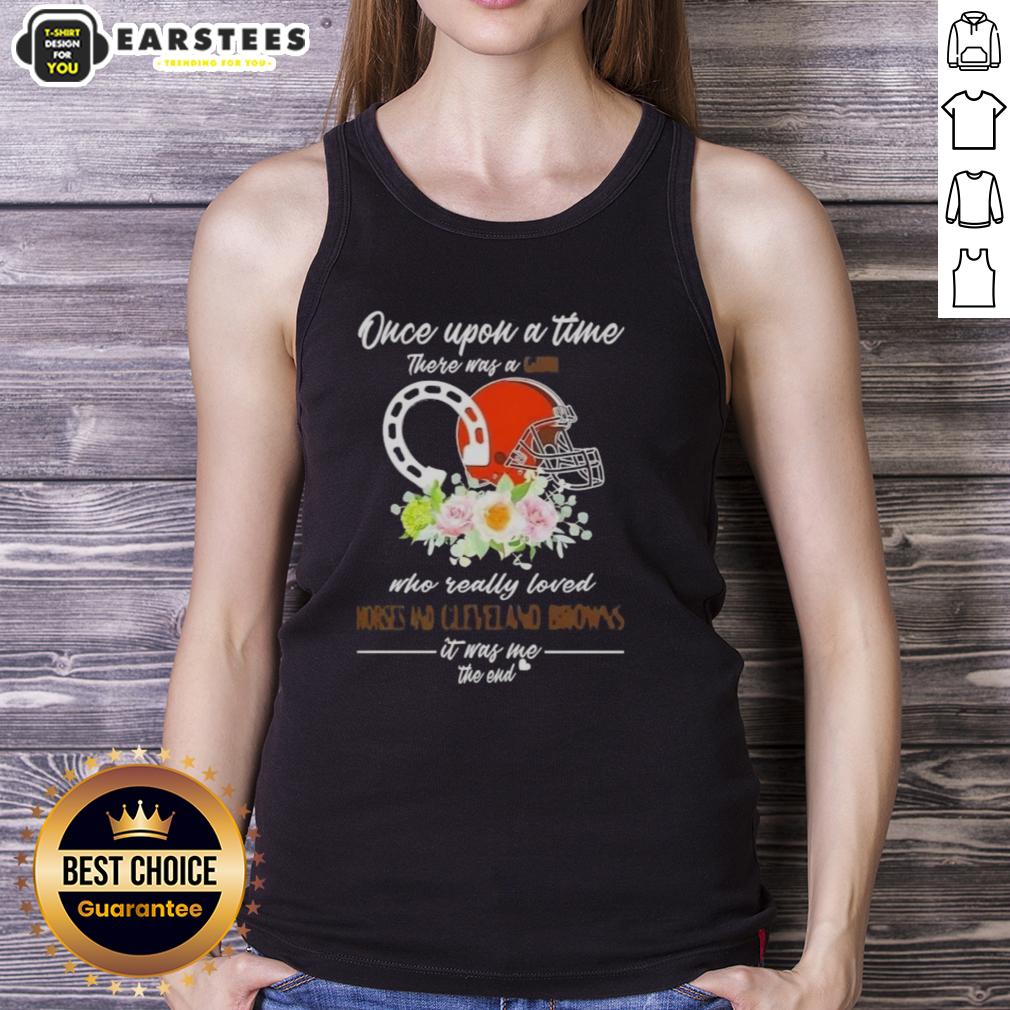 Pretty Once Upon A Time There Was A Girl Who Really Loved Horses And Cleveland Browns It Was Me The End T-Shirt - Image 4