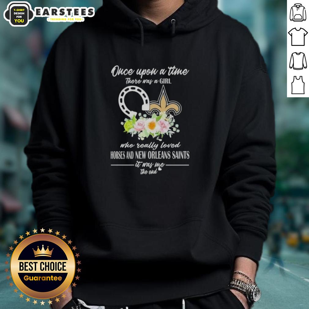 Pretty Once Upon A Time There Was A Girl Who Really Loved Horses And New Orleans Saints It Was Me The End T-Shirt - Image 2