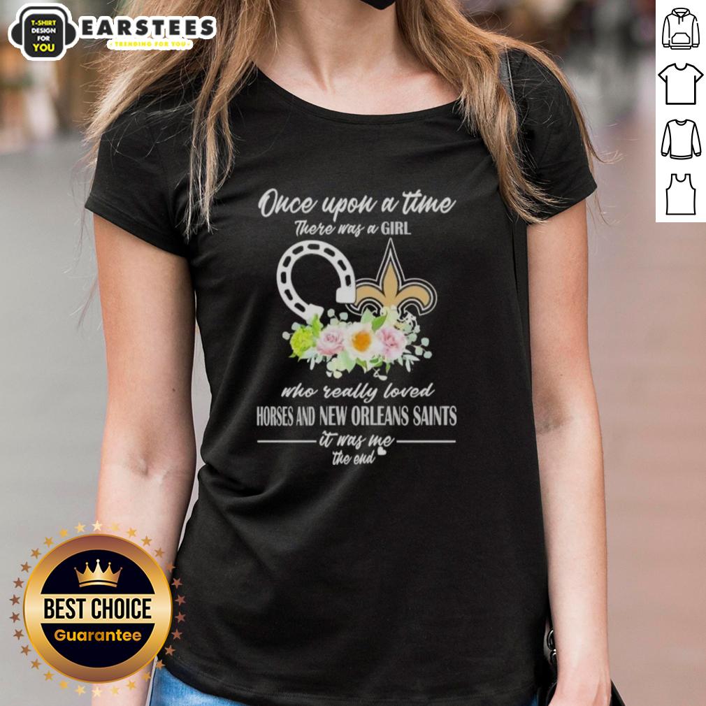 Pretty Once Upon A Time There Was A Girl Who Really Loved Horses And New Orleans Saints It Was Me The End T-Shirt - Image 3