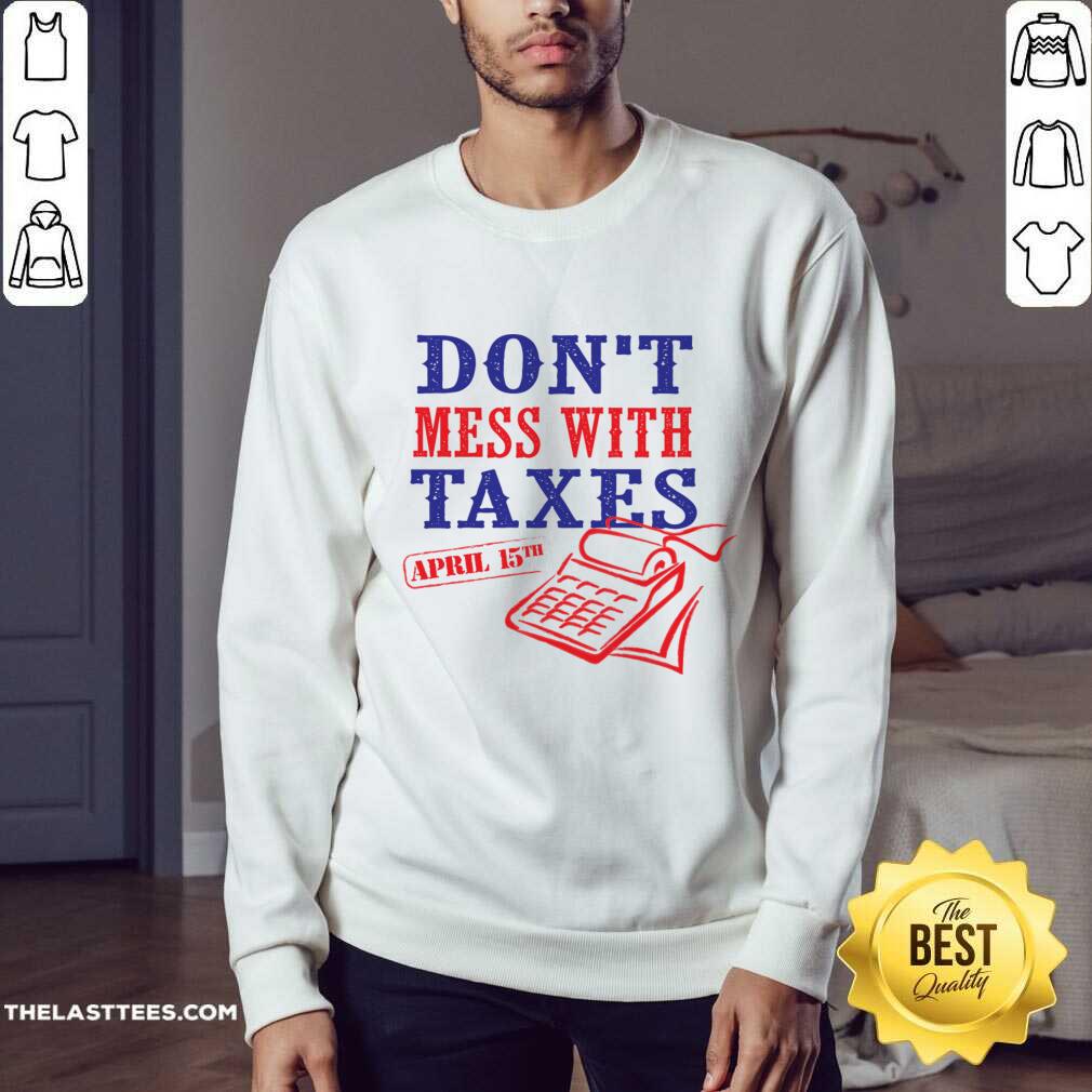 Don't Mess With Texas April 15th Shirt - Image 3